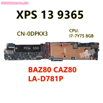 Para a DELL XPS 13 9365 Laptop placa-Mãe CN-0DPKX3 0DPKX3 DPKX3 com i7-7Y75 CPU 8GB/16GB de memória RAM e BAZ80 CAZ80 LA-D781P placa-mãe